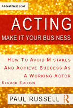 ACTING: Make It Your Business - New Edition for Today's Actor!